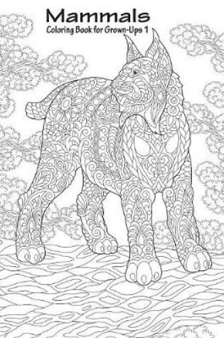 Cover of Mammals Coloring Book for Grown-Ups 1