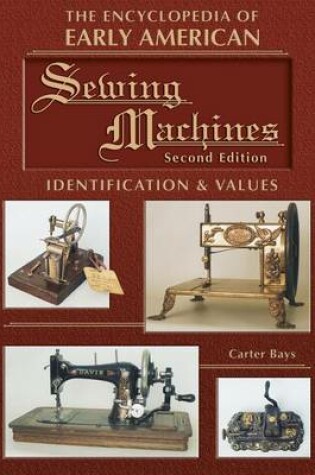 Cover of The Encyclopedia of Early American Sewing Machines