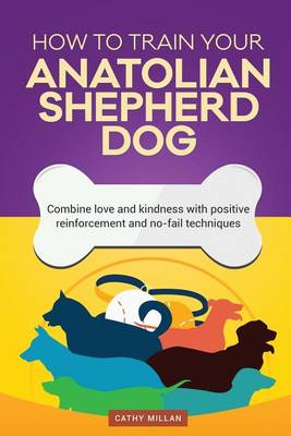 Book cover for How to Train Your Anatolian Shepherd Dog (Dog Training Collection)