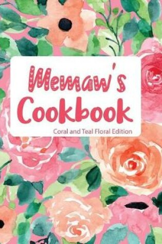 Cover of Memaw's Cookbook Coral and Teal Floral Edition