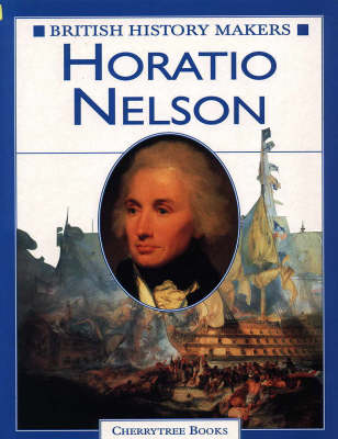 Cover of British History Makers: Horatio Nelson