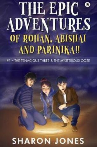 Cover of The Epic Adventures of Rohan, Abishai & Parinika !!