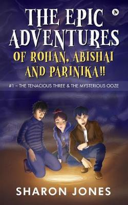 Book cover for The Epic Adventures of Rohan, Abishai & Parinika !!