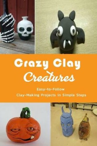 Cover of Crazy Clay Creatures