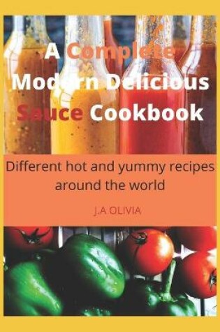 Cover of A Complete Modern Delicious Sauce Cookbook