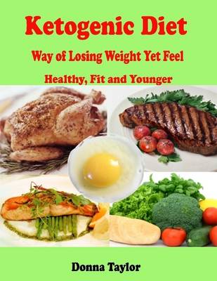 Book cover for Ketogenic Diet : Way of Losing Weight Yet Feel Healthy, Fit and Younger