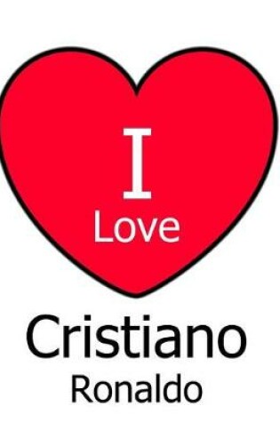 Cover of I Love Cristiano Ronaldo