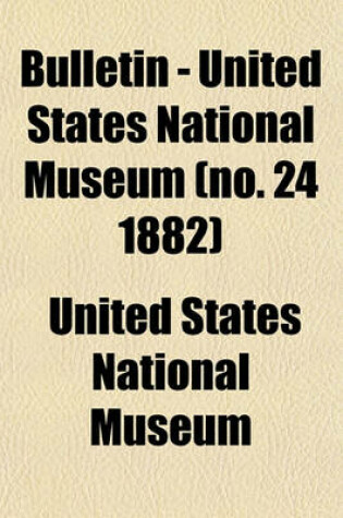 Cover of Bulletin - United States National Museum (No. 24 1882)