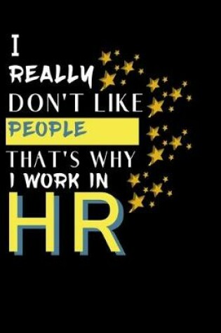 Cover of I Really Don't Like People That's Why I Work In Hr