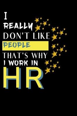Book cover for I Really Don't Like People That's Why I Work In Hr