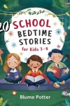 Book cover for 20 School Bedtime Stories For Kids Age 3 - 8