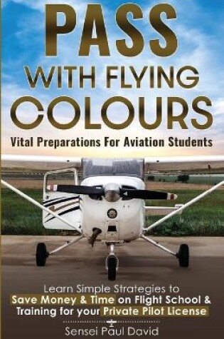 Cover of Pass with Flying Colours - Vital Preparations for Aviation Students