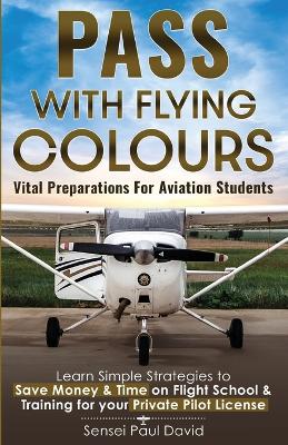 Book cover for Pass with Flying Colours - Vital Preparations for Aviation Students