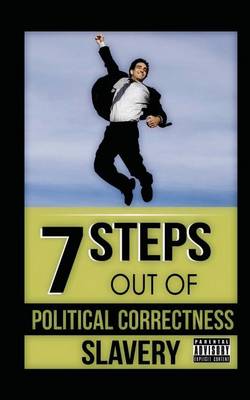 Book cover for 7 Steps Out of Political Correctness Slavery