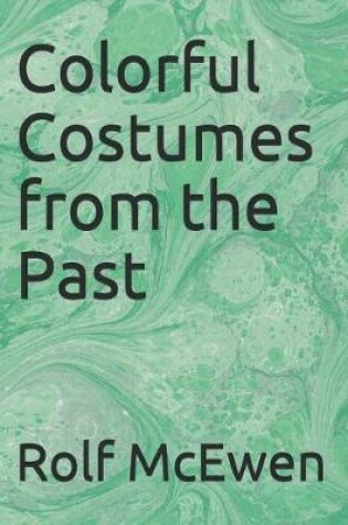 Cover of Colorful Costumes from the Past