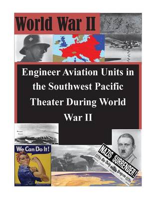 Book cover for Engineer Aviation Units in the Southwest Pacific Theater During World War II