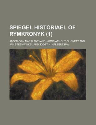 Book cover for Spiegel Historiael of Rymkronyk Volume 1