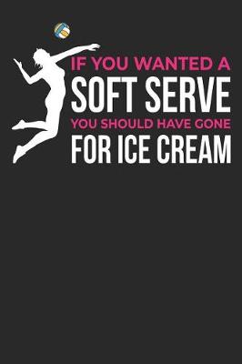 Book cover for If You Wanted a Soft Serve You Should Have Gone for Ice Cream