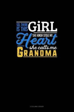 Cover of So, There Is This Girl He Kinda Stole My Heart He Calls Me Grandma