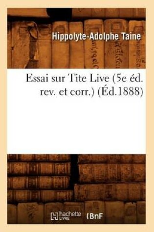 Cover of Essai Sur Tite Live (5e Ed. Rev. Et Corr.) (Ed.1888)