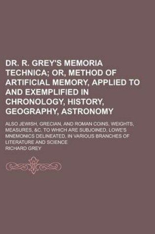 Cover of Dr. R. Grey's Memoria Technica; Also Jewish, Grecian, and Roman Coins, Weights, Measures, &C. to Which Are Subjoined, Lowe's Mnemonics Delineated, in Various Branches of Literature and Science