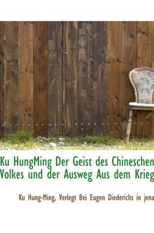 Cover of Ku Hungming Der Geist Des Chineschen Volkes Und Der Ausweg Aus Dem Krieg