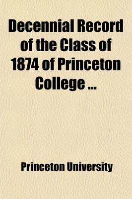 Book cover for Decennial Record of the Class of 1874 of Princeton College