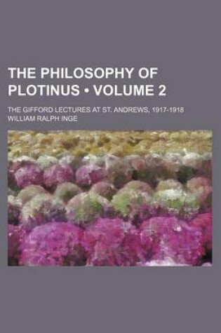 Cover of The Philosophy of Plotinus (Volume 2); The Gifford Lectures at St. Andrews, 1917-1918