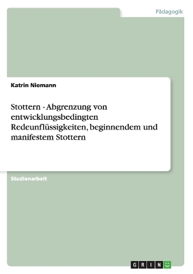 Book cover for Stottern - Abgrenzung Von Entwicklungsbedingten Redeunflussigkeiten, Beginnendem Und Manifestem Stottern