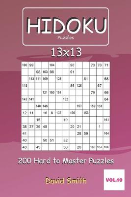 Book cover for Hidoku Puzzles - 200 Hard to Master Puzzles 13x13 vol.10