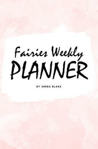 Cover of Cute Fairies Weekly Planner (8x10 Softcover Log Book / Tracker / Planner)