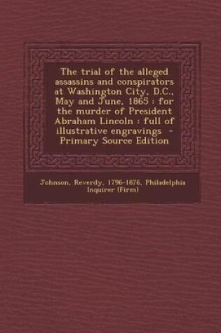 Cover of The Trial of the Alleged Assassins and Conspirators at Washington City, D.C., May and June, 1865