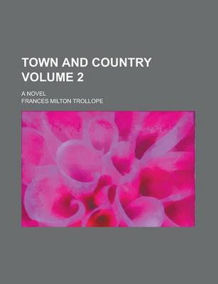 Book cover for Town and Country; A Novel Volume 2