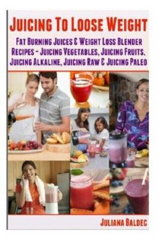 Cover of Juicing to Lose Weight