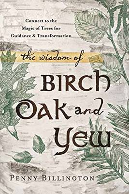 Book cover for The Wisdom of Birch, Oak, and Yew