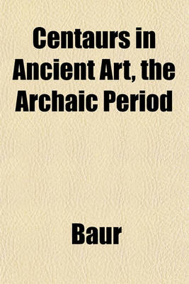 Book cover for Centaurs in Ancient Art, the Archaic Period