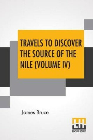 Cover of Travels To Discover The Source Of The Nile (Volume IV)