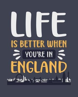 Book cover for Life Is Better When You're in England