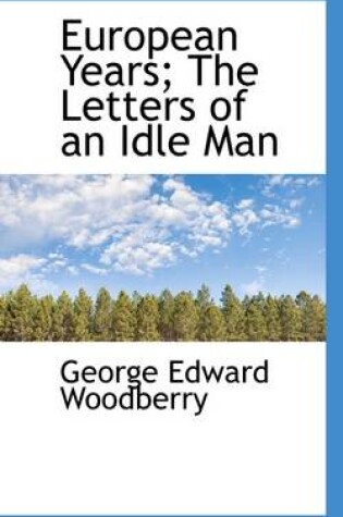 Cover of European Years; The Letters of an Idle Man