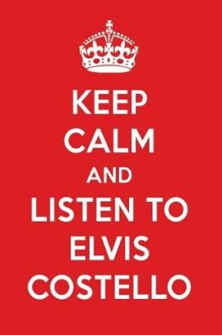 Cover of Keep Calm and Listen to Elvis Costello