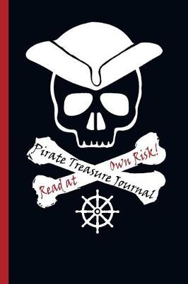 Book cover for Pirate Treasure Journal Read At Own Risk!