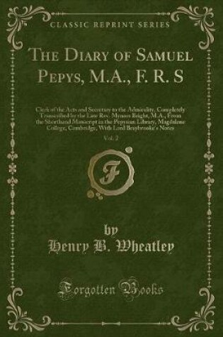 Cover of The Diary of Samuel Pepys, M.A., F. R. S, Vol. 2