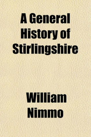 Cover of History of Stirlingshire. Corrected and Brought Down to the Present Time by W.M. Stirling
