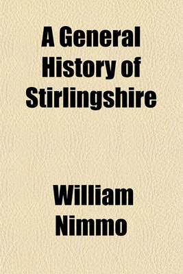 Book cover for History of Stirlingshire. Corrected and Brought Down to the Present Time by W.M. Stirling