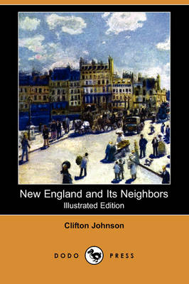 Book cover for New England and Its Neighbors (Illustrated Edition) (Dodo Press)