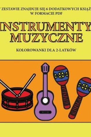 Cover of Kolorowanki dla 2-latków (Instrumenty Muzyczne)