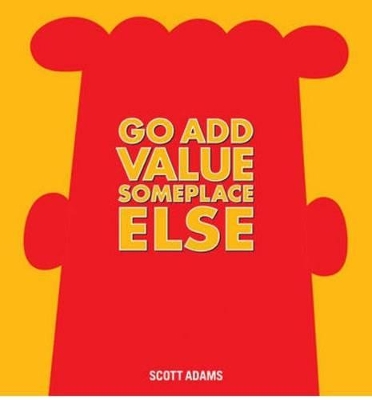Book cover for Go Add Value Someplace Else