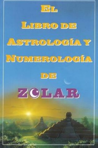 Cover of El Libro De Astrologoa Y Numerologoa De Zolar (Zolar's Book of Dreams, Numbers,