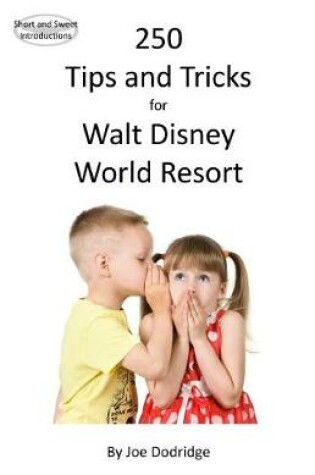 Cover of 250 Tips and Tricks for Walt Disney World Resort