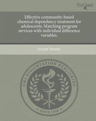 Book cover for Effective Community-Based Chemical Dependency Treatment for Adolescents: Matching Program Services with Individual Difference Variables